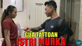 GUA TATTOAN, ISTRI MURKA!!!