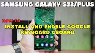 SAMSUNG Galaxy S23 / Plus : Install and Enable Google Keyboard Gboard