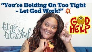 “Let Go and Let GOD – It’s Time to Surrender!” 