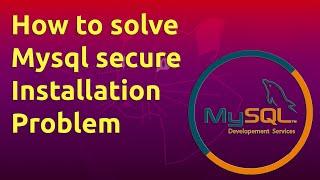 How to solve mysql secure installation problem