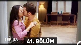 Adını Feriha Koydum 41. Bölüm