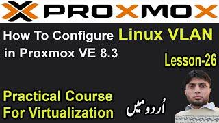 How To Configure Linux VLAN in Proxmox VE 8.3 | Step-by-Step Guide | Lesson-26