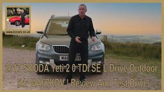 2017 SKODA Yeti 2 0 TDI SE L Drive Outdoor 5dr MA67KDV | Review And Test Drive