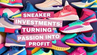 Sneaker Investments: Turning Passion into Profit