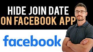  How To Hide Your Joined Date On  Facebook App (Full Guide)