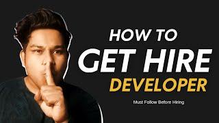 How To Get Hire Developer | 13 Steps Must Follow Before Hiring Developer