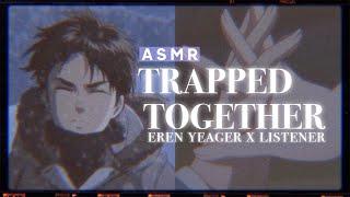 °.TRAPPED TOGETHER [ASMR] - Eren Yeager x Listener {Valentine’s Special}*࿐