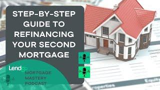 A Step-by-Step Guide to Refinancing Your Second Mortgage (Full Video)