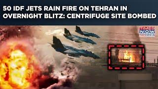 IDF's Overnight Blitz Shakes Tehran: Watch 50 Jets Bomb Centrifuge Site, Missile Factories