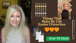 Things That Make My Life Easier || Favorites || Life At 70