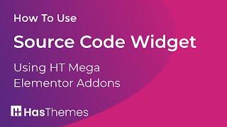 How to Use Source Code Widget in Elementor by HT Mega