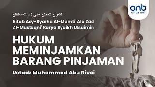 Hukum Meminjamkan Barang Pinjaman | Ustadz Muhammad Abu Rivai