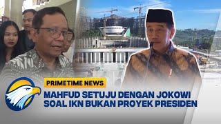 Mahfud Tegaskan Nasib IKN Ada di Tangan Rakyat [PRIMETIME NEWS]