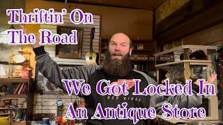 We Got LOCKED In An Antique Store! How Long Until We Get Out?? ~ Thriftin On The Road