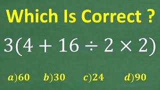 3 times (4 + 16 divided 2 times 2) = ? Which is the CORRECT answer to this BASIC MATH problem?