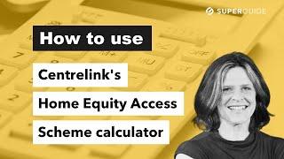 How to use Centrelink's Home Equity Access Scheme calculator