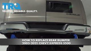 How to Replace Rear Bumper 2003-2021 Chevy Express 3500