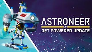 ASTRONEER - Jet Powered Update Trailer