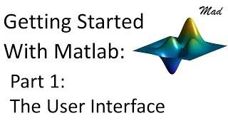 Getting Started With Matlab 2018: The User Interface