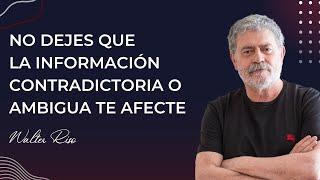 No dejes que la información contradictoria o ambigua te afecte - Walter Riso