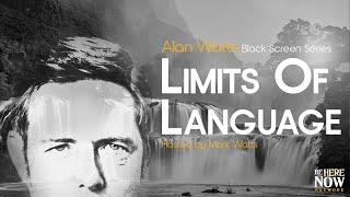 Alan Watts on the Limits of Language – Being in the Way Podcast Ep. 28 (Black Screen Series)