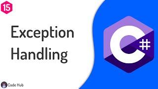 15 - Exception Handling In C# | C# Crash Course For Beginners