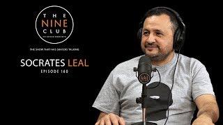 Socrates Leal | The Nine Club With Chris Roberts - Episode 160