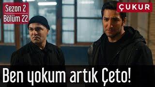 Çukur 2.Sezon 22.Bölüm - Ben Yokum Artık Çeto!