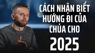 CÁCH NHẬN BIẾT HƯỚNG ĐI CỦA CHÚA CHO NĂM 2025 I Pastor Vlad I