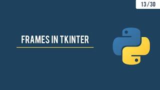 Python GUI in Tkinter - Pack layout Manager and Frames - 13/30