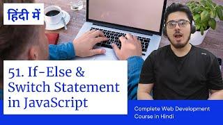 Scope, If-else Conditionals & Switch Case in JavaScript | Web Development Tutorials #51