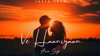 Ve Haaniyaan | Aman Singh | Latest Romantic Cover Song | 2024