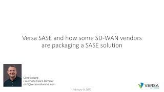 Versa SASE & how some SD-WAN vendors are 'packaging' a SASE solution.