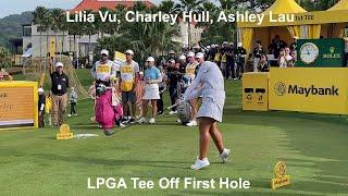 LPGA Tee Off First Hole - Lilia Vu, Charley Hull, Ashley Lau