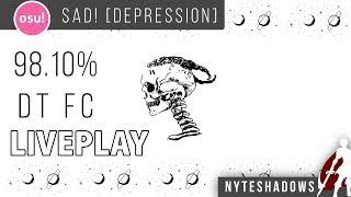 osu! | SAD! - XXXTENTACION [Depression] - LIVEPLAY 98.10% DT FC