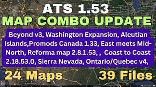 ATS 1.53 MAP COMBO UPDATE. 24 Maps, 39 Files. Beyond, Washington expansion, Aleutian islands , etc