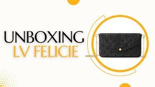 UNBOXING THE LOUIS VUITTON FELICIE