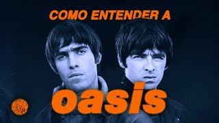 Cómo Entender a OASIS | Radio-Beatle