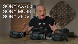 Comparing the 1" Sensor Sony Camcorders:  Sony AX700, Sony HXR-MC88, and Sony PXW-Z90V