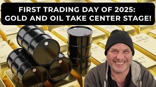 FIRST TRADING DAY OF 2025: GOLD AND OIL TAKE CENTER STAGE!