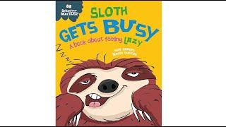 Sloth Get Busy - A Book about Feeling Lazy - Behaviour Matters by Sue Graves