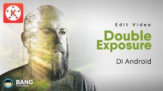 Cara Edit Video Double Exposure di Hp Android | KINEMASTER TUTORIAL #35