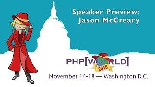 Jason McCreary — php[world] 2016 — Speaker Preview