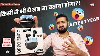 After YeariS iT GOOD TO BUY ?OPPO ENCO BUDS 2NOT FOR APPLE USERS?REAL TRUTH 