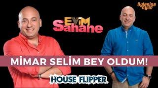 MİMAR SELİM BEY OLDUM! - HOUSE FLIPPER | öylesine oyun