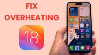 How To Fix Overheating on iOS 18