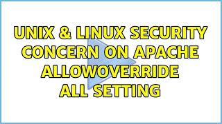 Unix & Linux: Security concern on Apache AllowOverride All setting