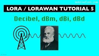 LoRa/LoRaWAN tutorial 5: Decibel, dBm, dBi, dBd