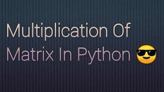 Matrix Multiplication In Python