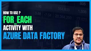 135. Azure Data Factory Foreach Activity